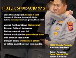 Maraknya Isu Penculikan Anak, Kapolres Sukabumi Tegaskan Para Kapolsek Respon Cepat Dengan Fakta Dilapangan