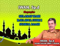 Kepala Sekolah SMKN 1 Cibadak, Iwan. Sp.d Mengucapkan Selamat Hari Raya Idul Fitri 1444 H